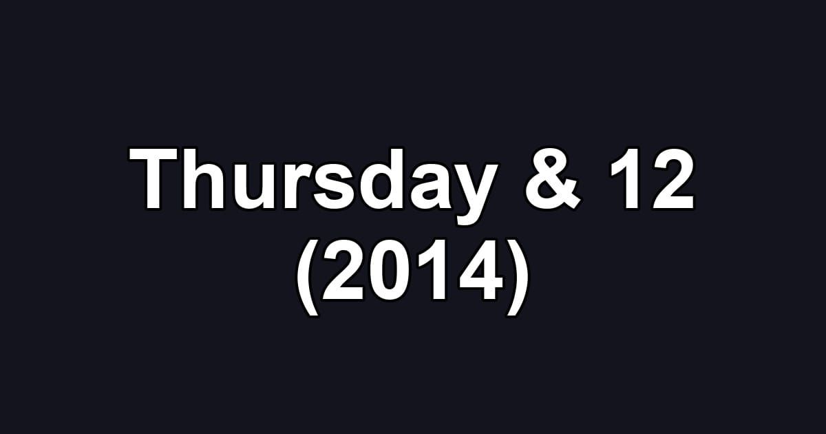 Thursday & 12 (2014)