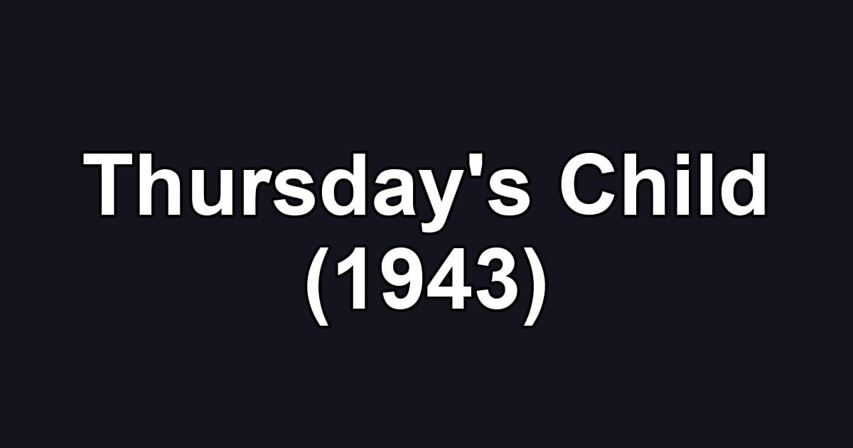 Thursday's Child (1943)