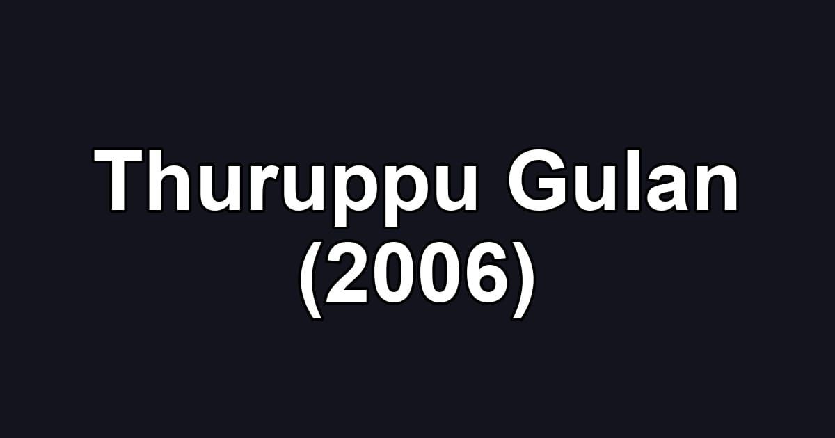 Thuruppu Gulan (2006)