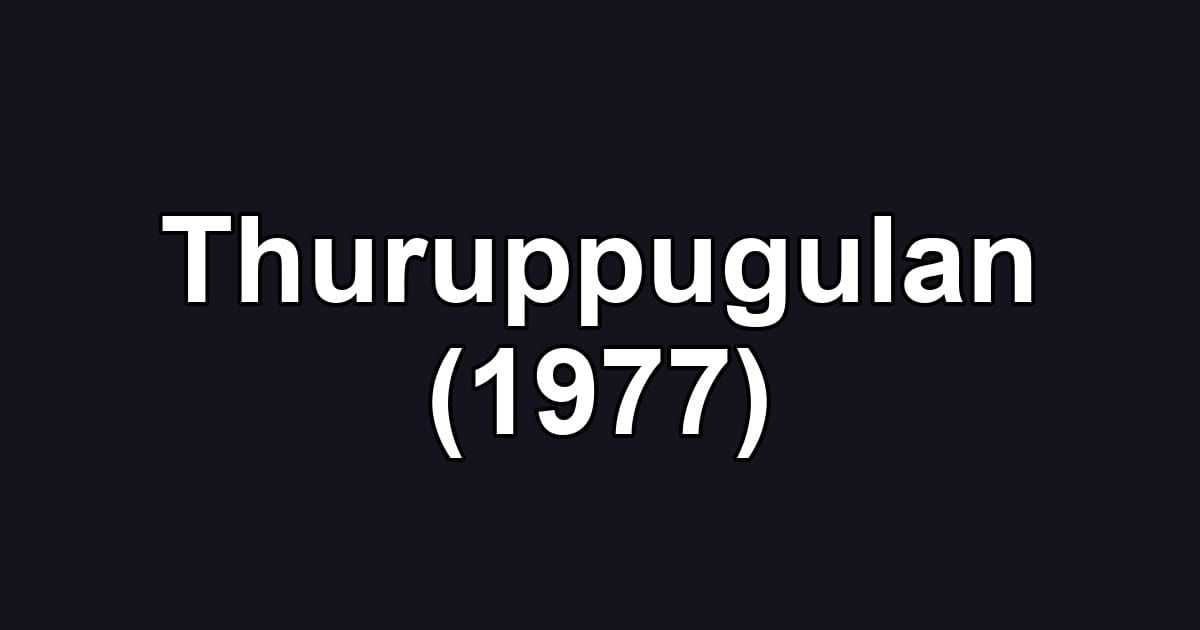 Thuruppugulan (1977)