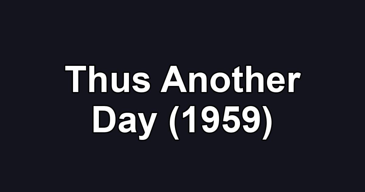 Thus Another Day (1959)