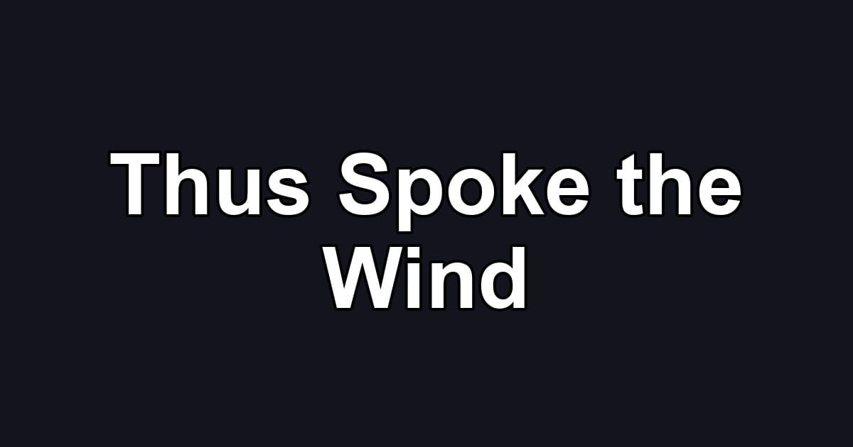 Thus Spoke the Wind