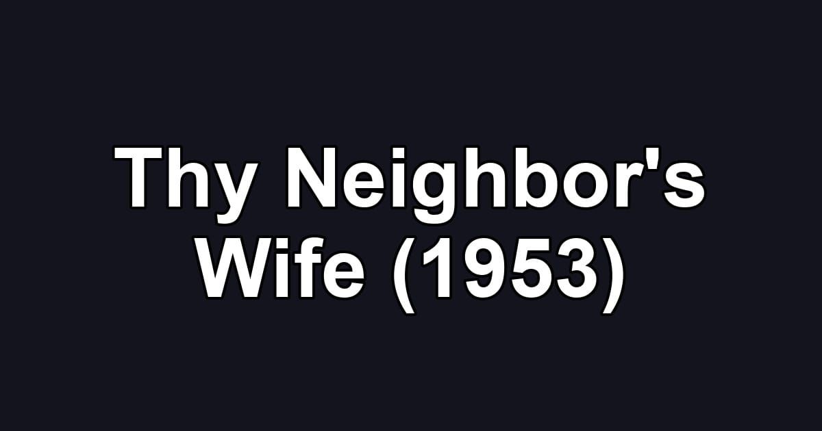 Thy Neighbor's Wife (1953)