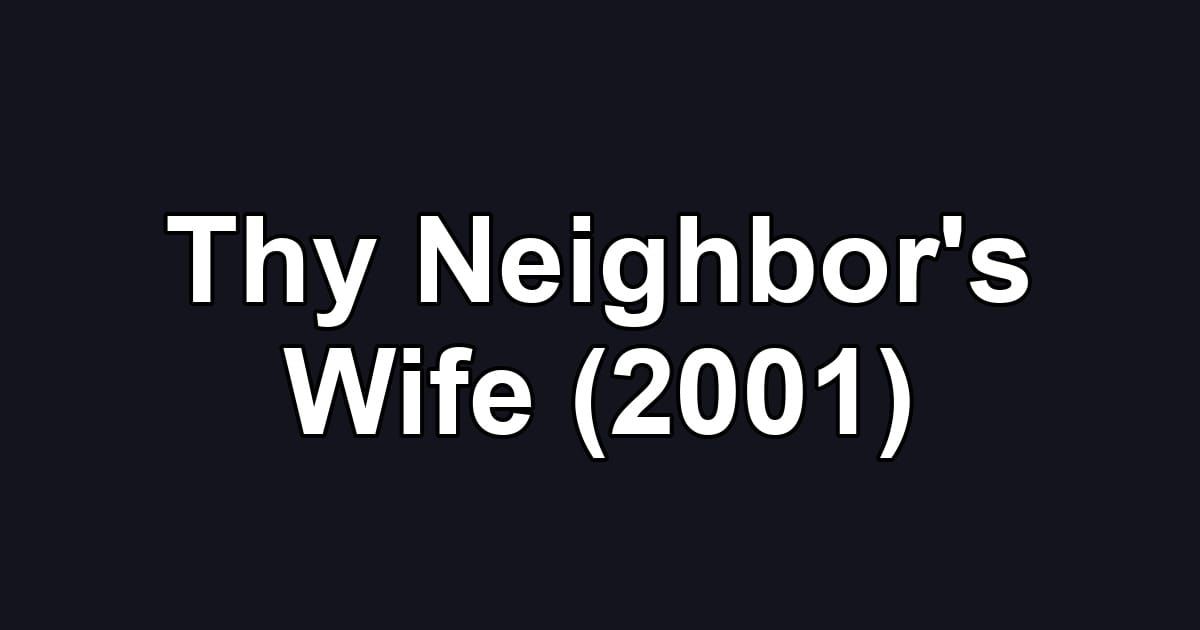 Thy Neighbor's Wife (2001)