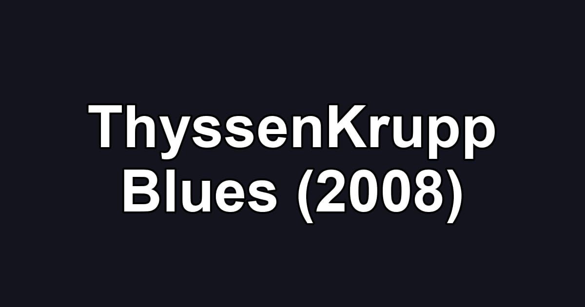 ThyssenKrupp Blues (2008)