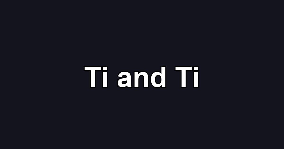 Ti and Ti