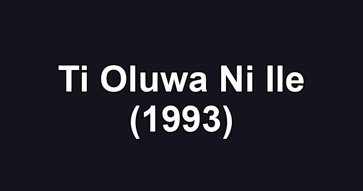 Ti Oluwa Ni Ile (1993)
