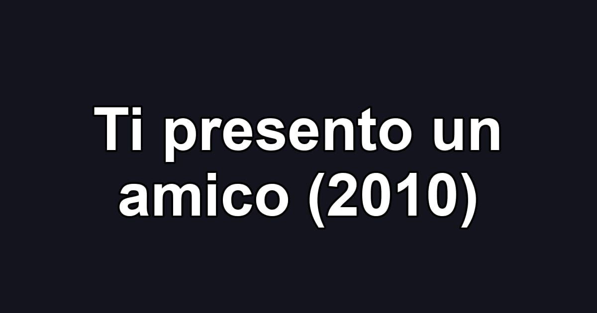 Ti presento un amico (2010)