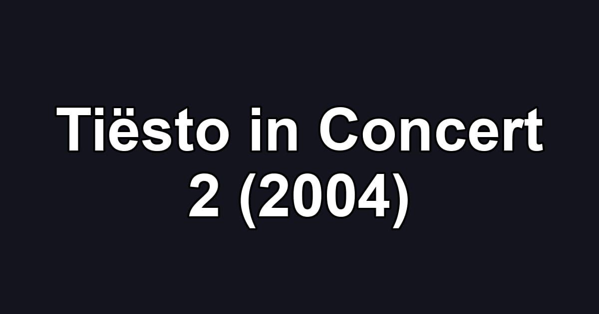 Tiësto in Concert 2 (2004)