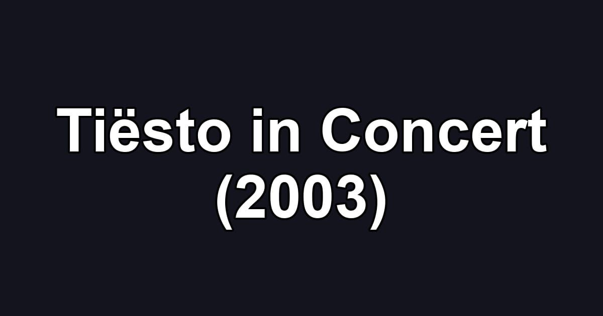 Tiësto in Concert (2003)