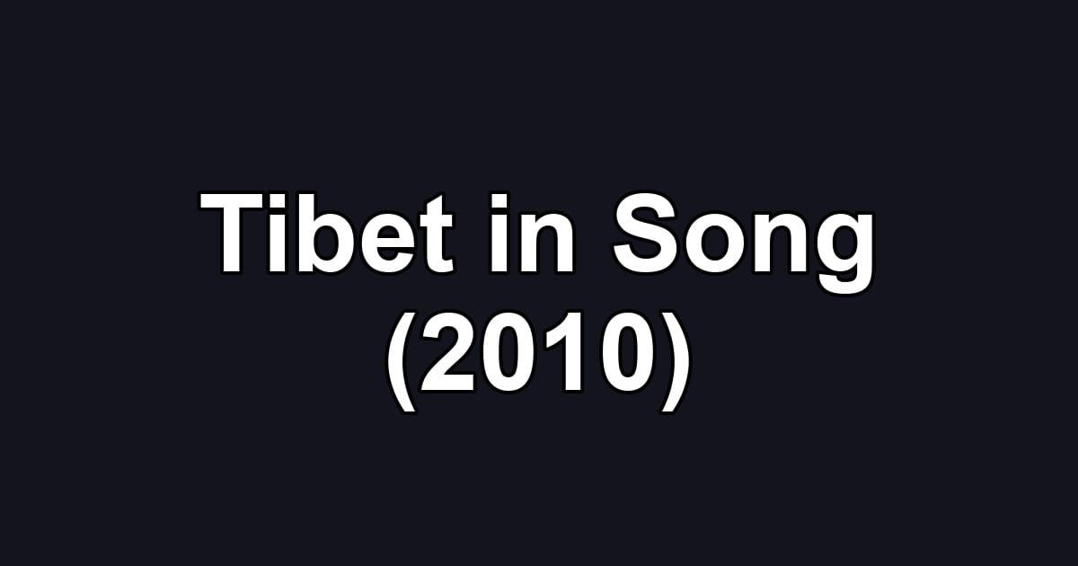 Tibet in Song (2010)