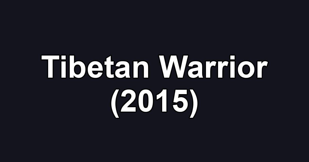 Tibetan Warrior (2015)