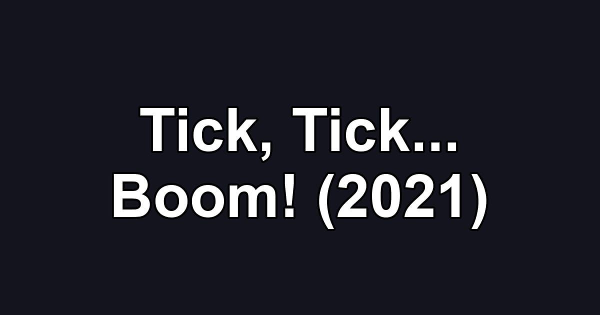 Tick, Tick... Boom! (2021)