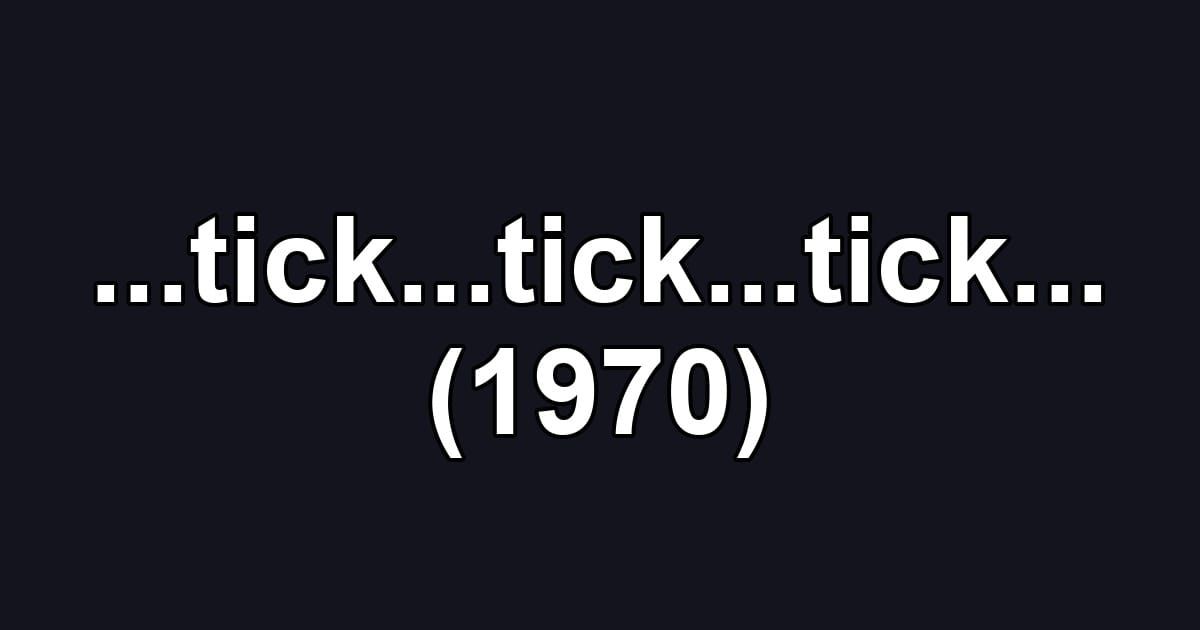 ...tick...tick...tick... (1970)