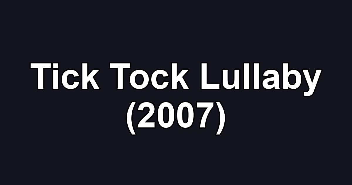 Tick Tock Lullaby (2007)