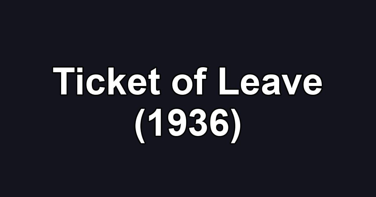 Ticket of Leave (1936)