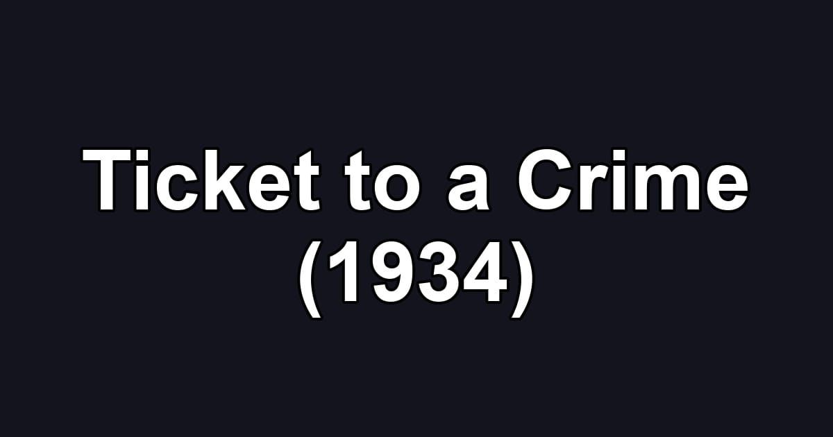 Ticket to a Crime (1934)