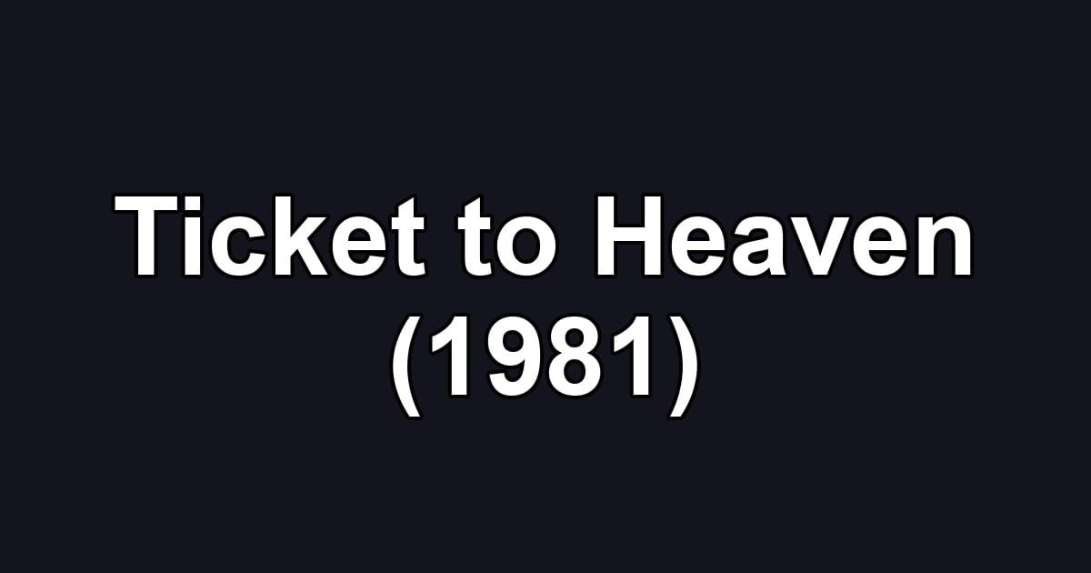 Ticket to Heaven (1981)