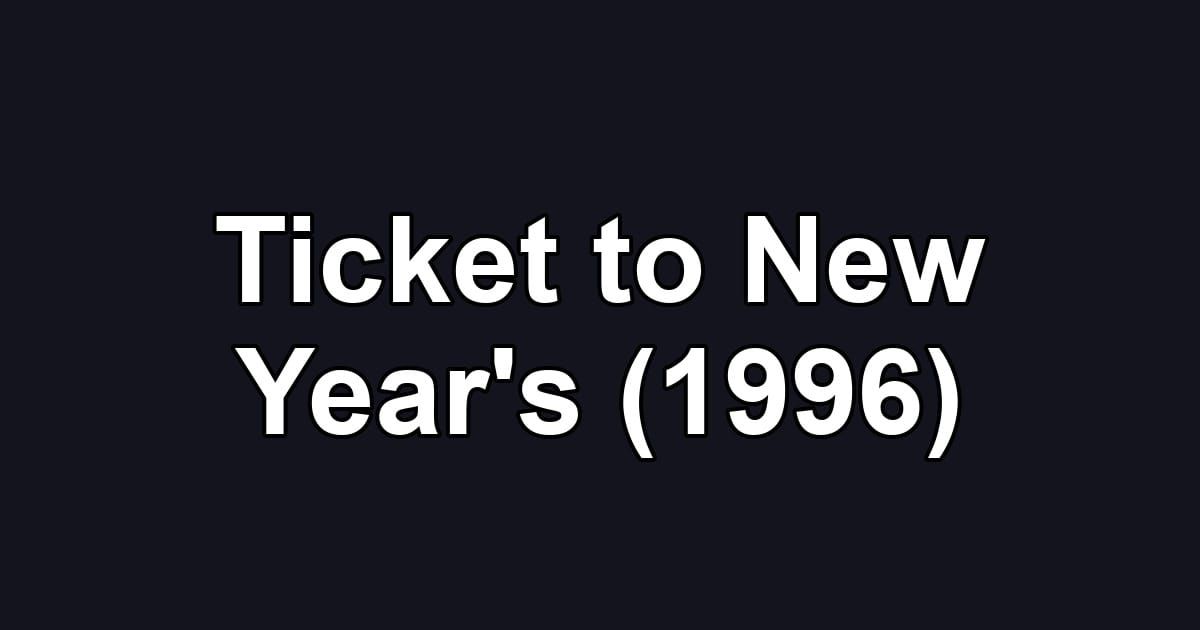 Ticket to New Year's (1996)
