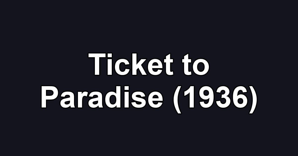 Ticket to Paradise (1936)