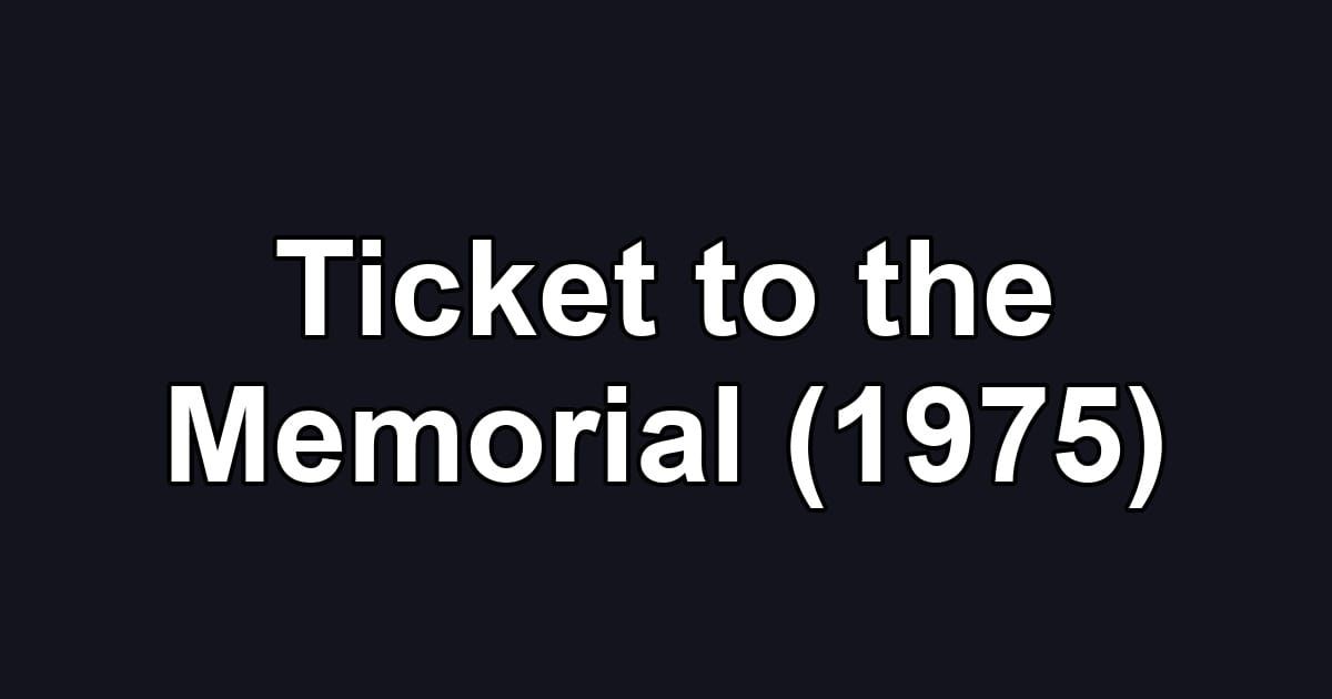 Ticket to the Memorial (1975)