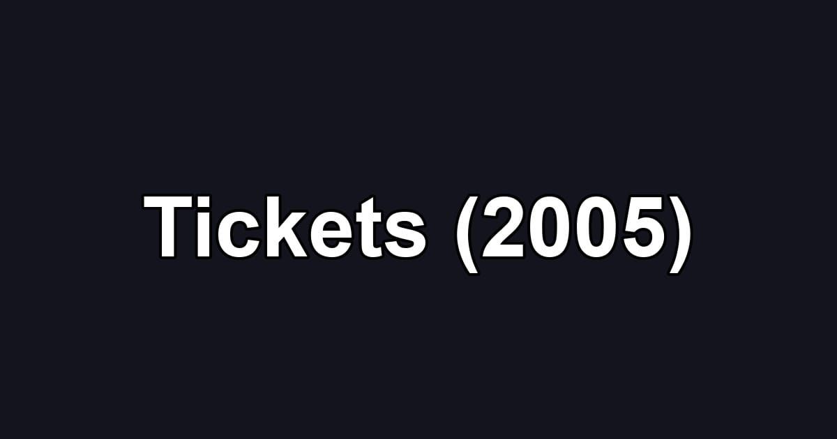Tickets (2005)