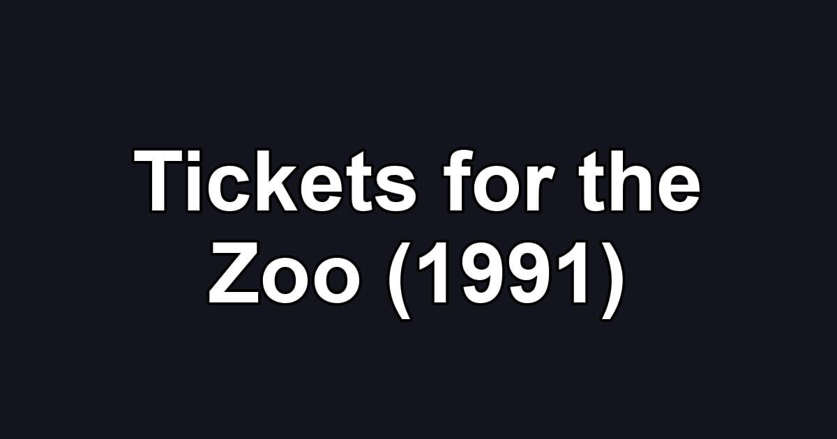 Tickets for the Zoo (1991)