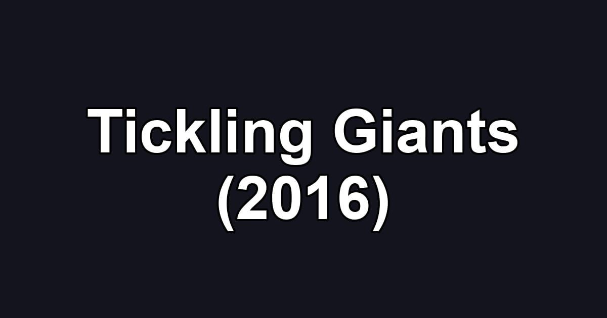 Tickling Giants (2016)