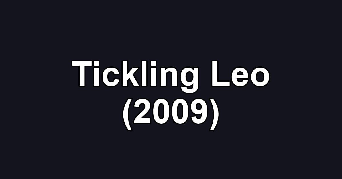Tickling Leo (2009)