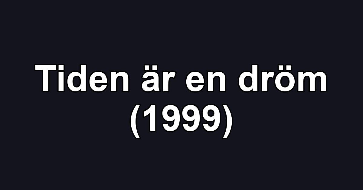 Tiden är en dröm (1999)
