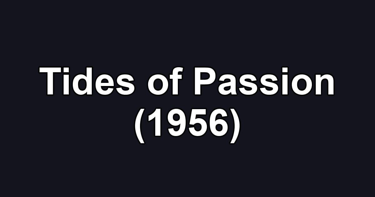 Tides of Passion (1956)