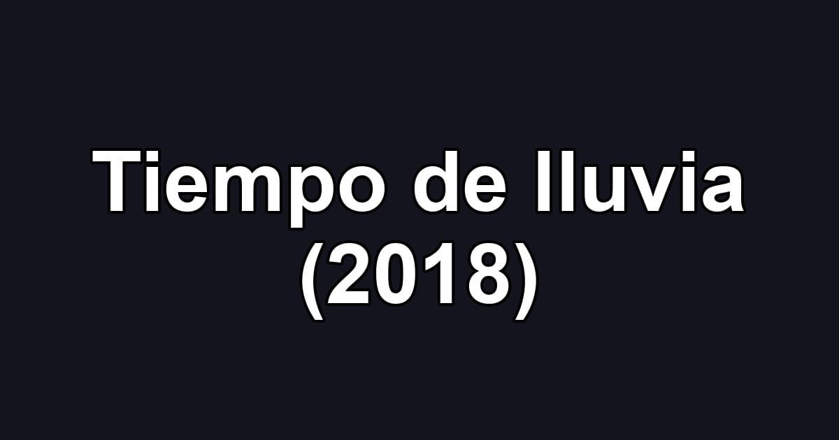 Tiempo de lluvia (2018)