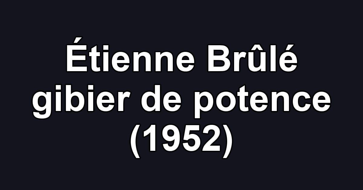 Étienne Brûlé gibier de potence (1952)