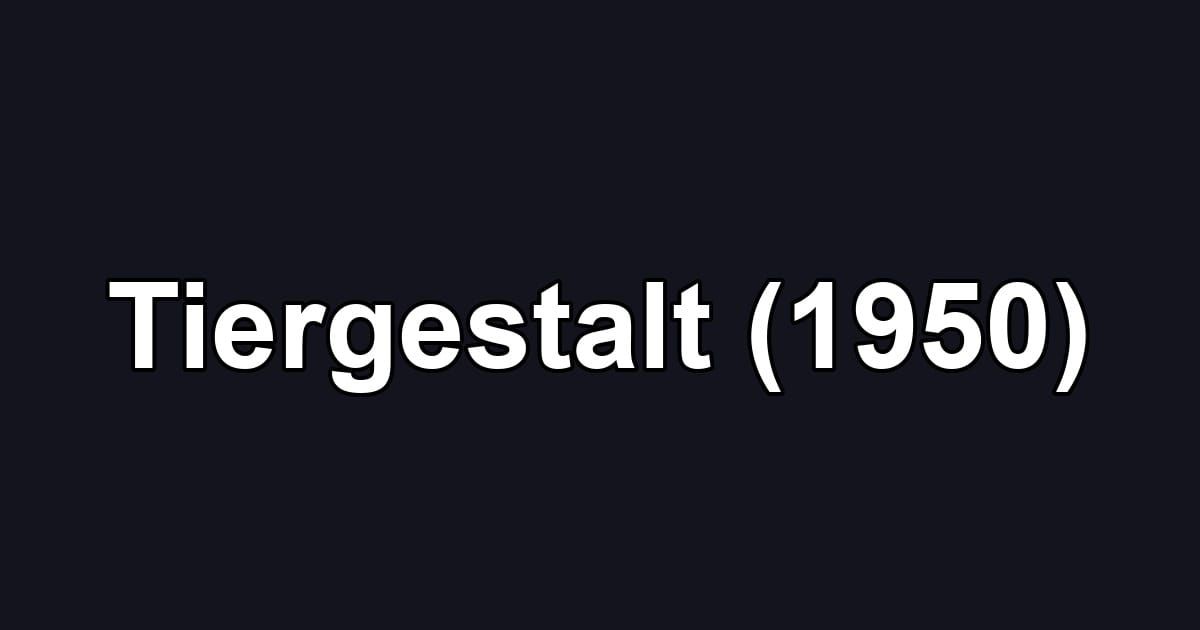 Tiergestalt (1950)