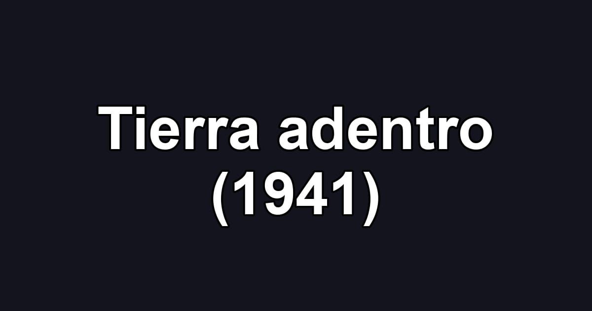 Tierra adentro (1941)