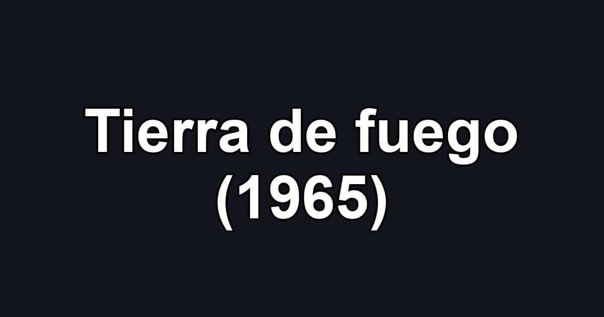 Tierra de fuego (1965)