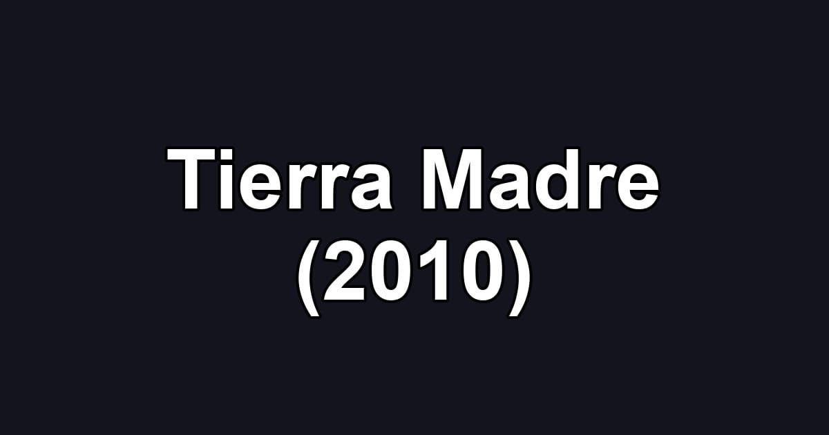Tierra Madre (2010)
