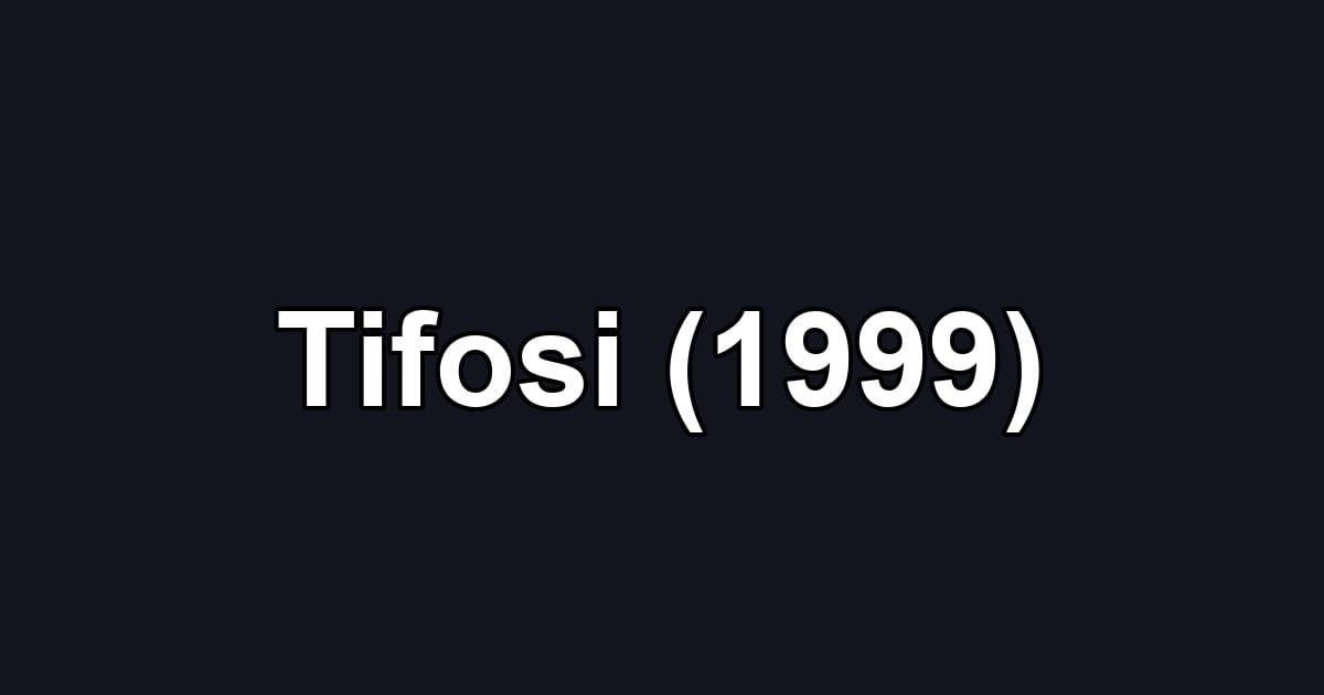 Tifosi (1999)