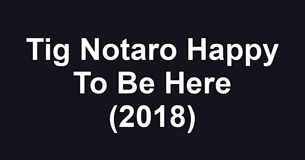 Tig Notaro Happy To Be Here (2018)