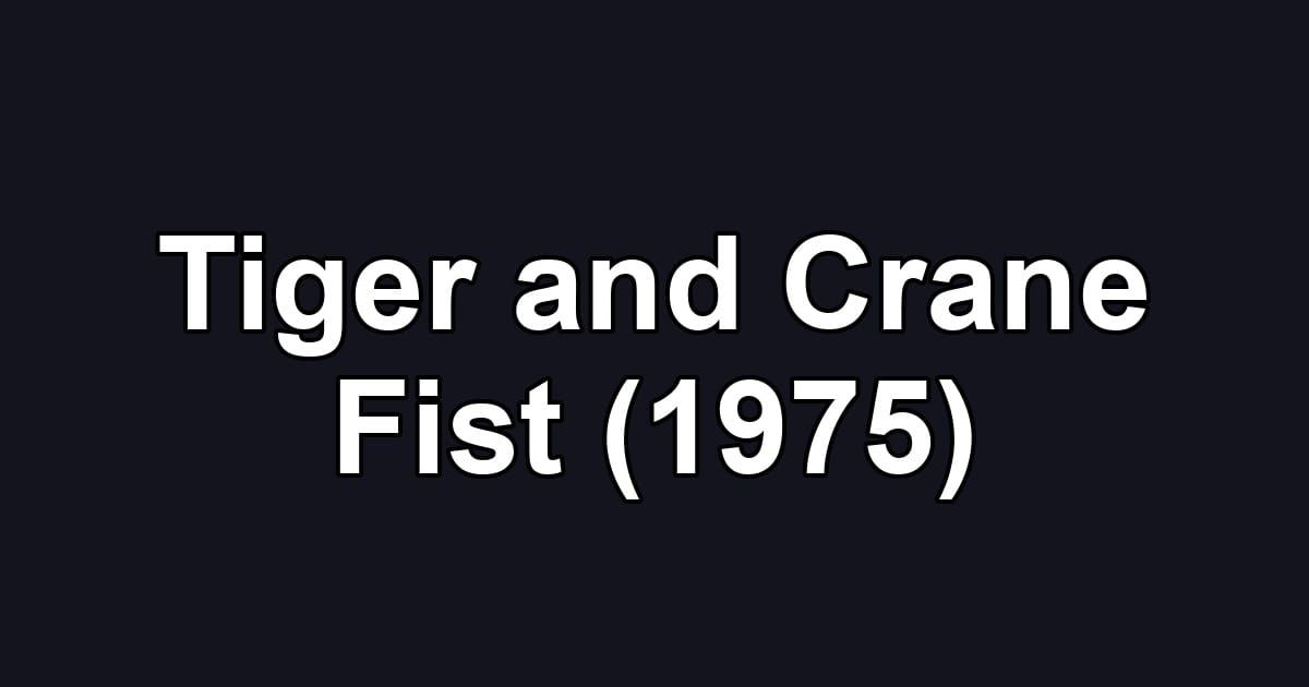 Tiger and Crane Fist (1975)