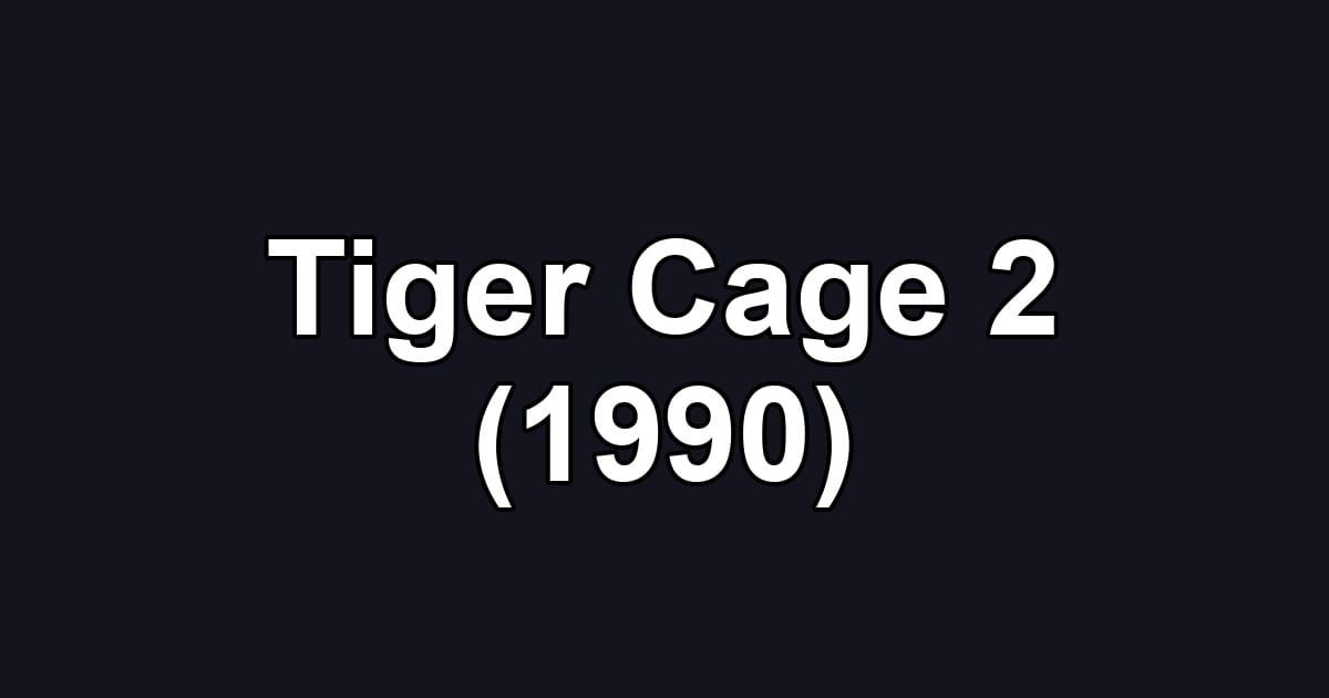 Tiger Cage 2 (1990)