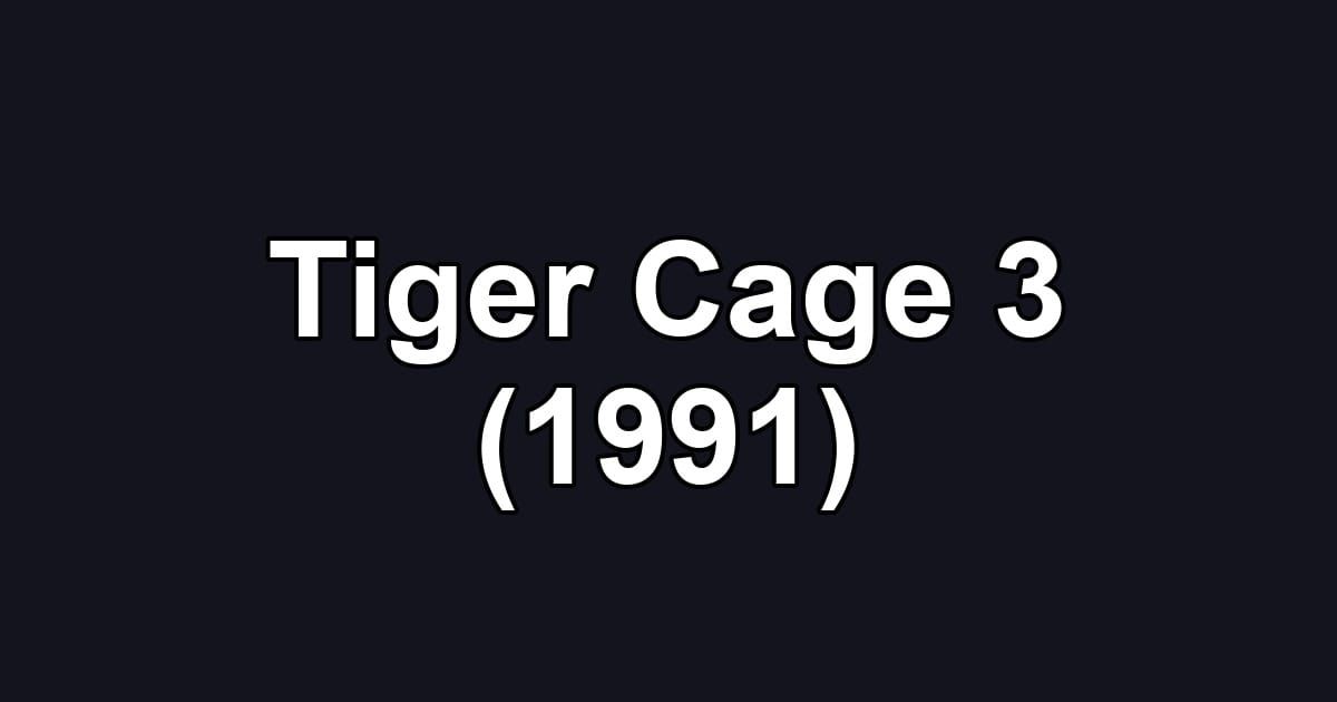 Tiger Cage 3 (1991)