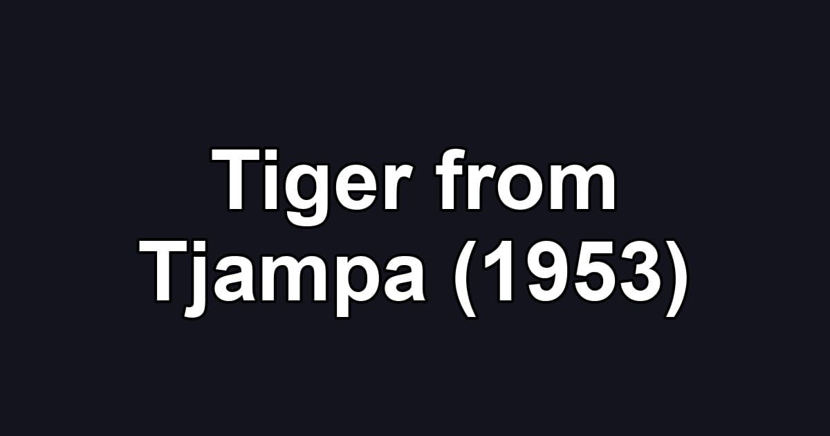 Tiger from Tjampa (1953)