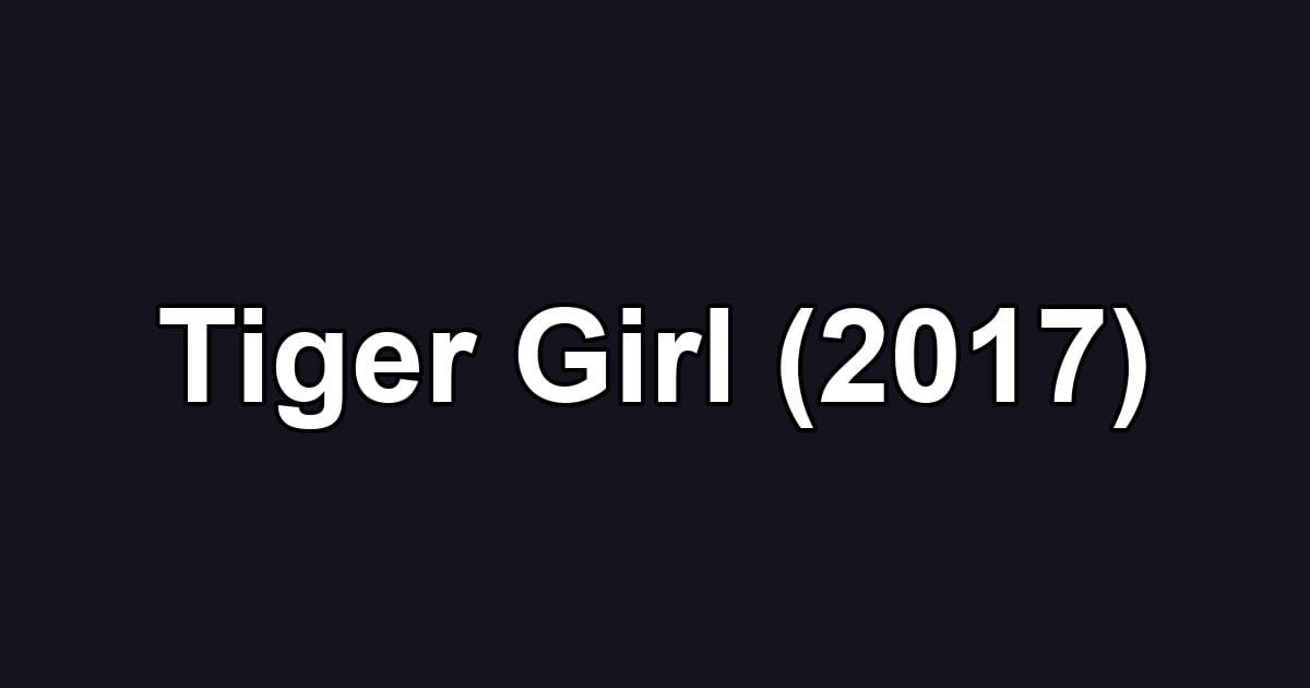 Tiger Girl (2017)