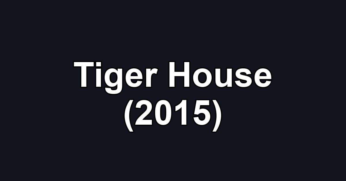 Tiger House (2015)
