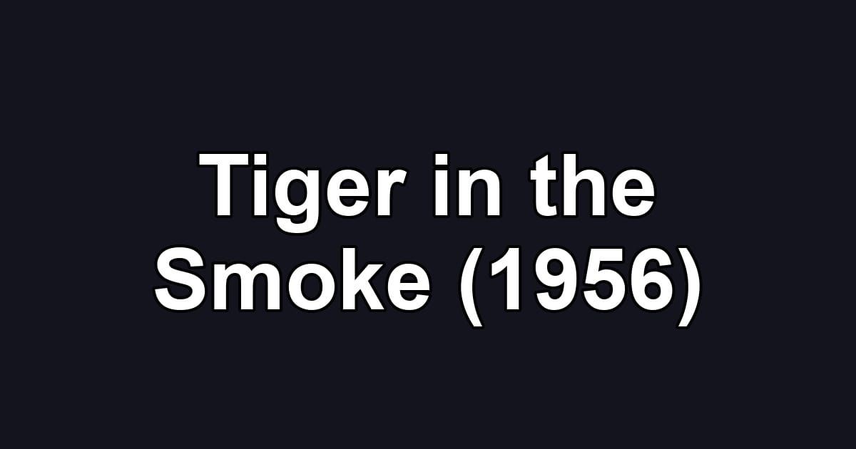 Tiger in the Smoke (1956)