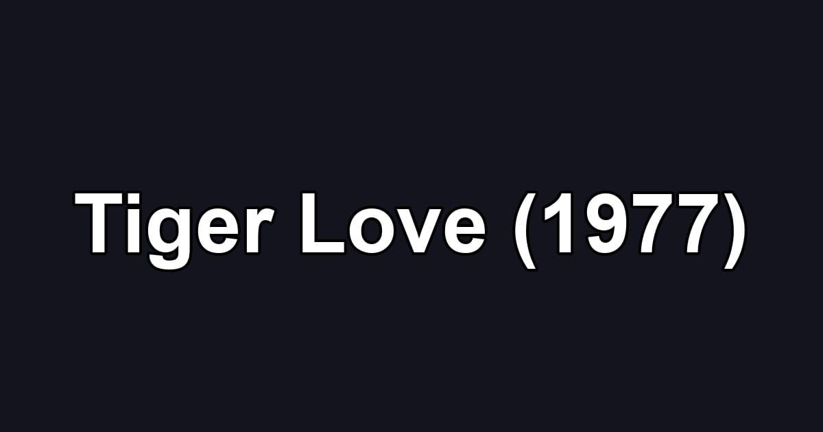 Tiger Love (1977)