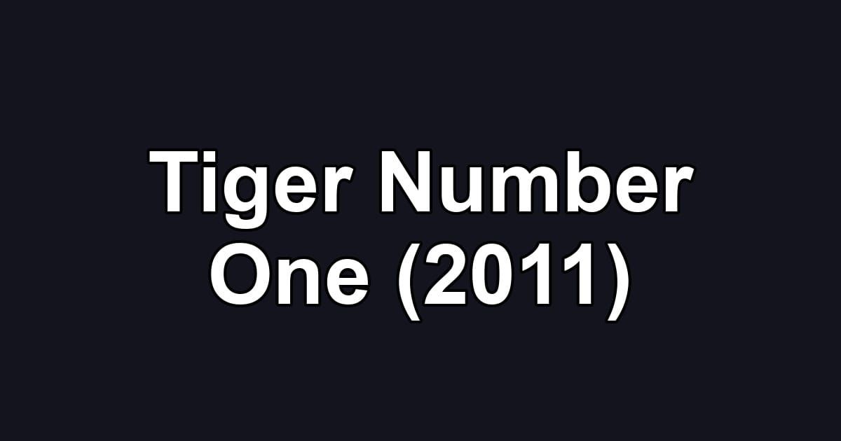 Tiger Number One (2011)