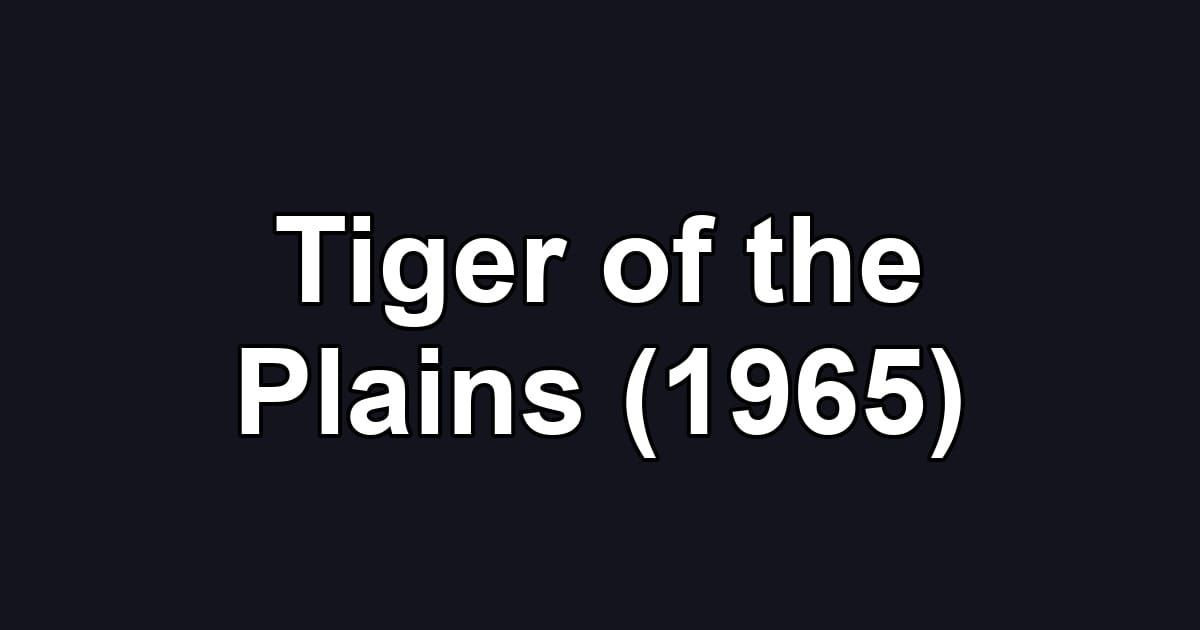 Tiger of the Plains (1965)
