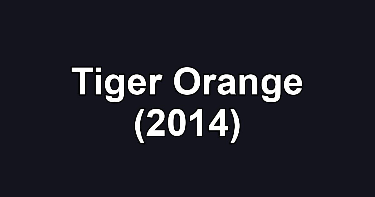 Tiger Orange (2014)